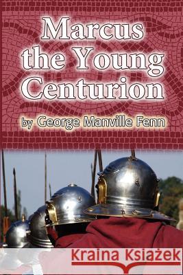 Marcus the Young Centurion George Manville Fenn 9781453898796 Createspace - książka