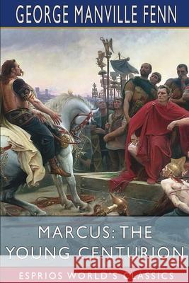 Marcus: The Young Centurion (Esprios Classics) George Manville Fenn 9781006572500 Blurb - książka