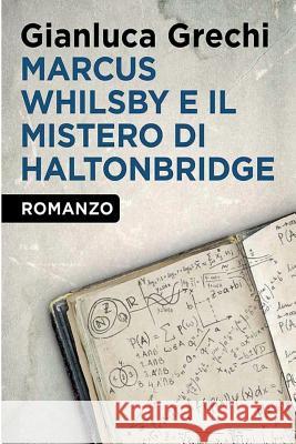 Marcus Whilsby e il mistero di Haltonbridge Grechi, Gianluca 9788891163035 Youcanprint.It - książka