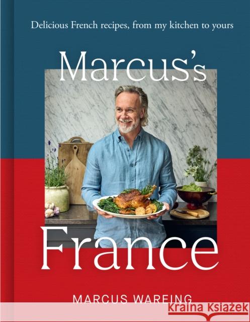 Marcus’s France: Delicious French Recipes, from My Kitchen to Yours Marcus Wareing 9780008714123 HarperCollins Publishers - książka