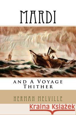 Mardi: and A Voyage Thither Melville, Herman 9781977558169 Createspace Independent Publishing Platform - książka