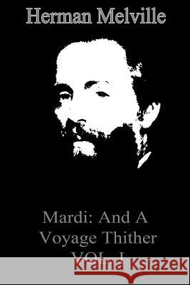 Mardi: And A Voyage Thither VOL. I Melville, Herman 9781479173709 Createspace - książka