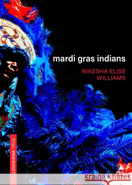 Mardi Gras Indians Nikesha Williams 9780807178706 LSU Press - książka