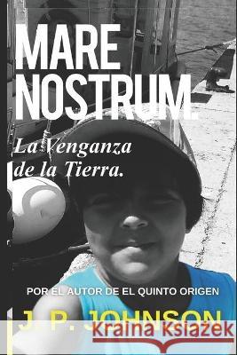 Mare Nostrum: La Venganza de la Tierra. Joan Pont J. P. Johnson 9781731489913 Independently Published - książka