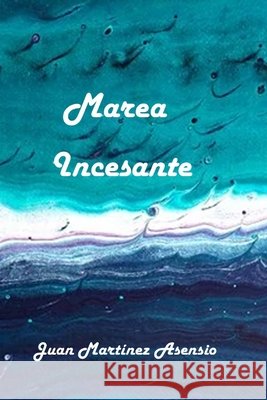 Marea Incesante Martinez Asensio Juan Martinez Asensio 9798692556547 Independently published - książka