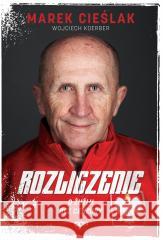 Marek Cieślak. Rozliczenie. O żużlu bez cenzury Marek Cieślak, Wojciech Koerber 9788382105780 Sine Qua Non - książka