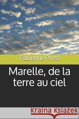 Marelle, de la terre au ciel Prost, Fabienne 9781522077169 Independently Published - książka