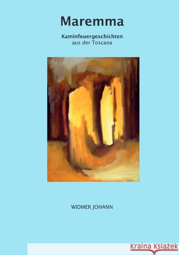 Maremma : Kaminfeuergeschichten aus der Toscana Widmer, Johann 9783750250314 epubli - książka