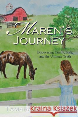 Maren's Journey: Discovering Family, Love, and the Ultimate Truth Tamara Mickelson Darren Croft 9781492137597 Createspace - książka