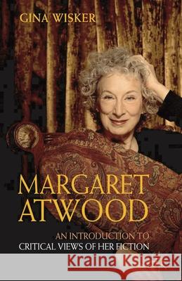 Margaret Atwood: An Introduction to Critical Views of Her Fiction Gina Wisker 9781403987129  - książka
