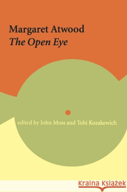 Margaret Atwood: The Open Eye Moss, John 9780776606132 University of Ottawa Press - książka