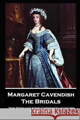 Margaret Cavendish - The Bridals: 'Some Women have modest countenances and natures all their life-time'' Margaret Cavendish 9781787804326 Stage Door - książka
