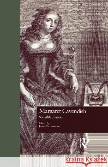 Margaret Cavendish: Sociable Letters James Fitzmaurice James Fitzmaurice 9781138995611 Routledge - książka