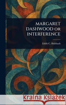 MARGARET DASHWOOD or INTERFERENCE Edith C. (Edith Charlotte) Hubback 9781025253350 Anson Street Press - książka