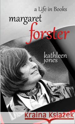 Margaret Forster: A Life in Books Kathleen Jones 9780957433212 Book Mill - książka
