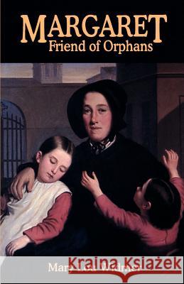 Margaret, Friend of Orphans Mary Lou Widmer 9781565542112 Pelican Publishing Co - książka