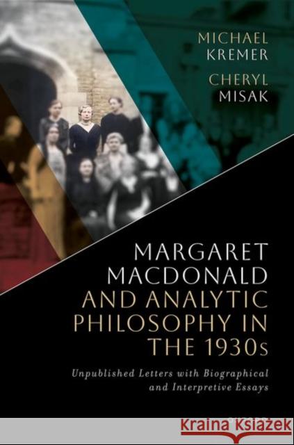 Margaret Macdonald and Analytic Philosophy in the 1930s Cheryl (University Professor and Professor of Philosophy, University Professor and Professor of Philosophy, University o 9780198875734 Oxford University Press - książka