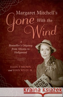 Margaret Mitchell's Gone with the Wind: A Bestseller's Odyssey from Atlanta to Hollywood Ellen F. Brown John Jr. Wiley 9781589796928 Taylor Trade Publishing - książka