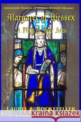 Margaret of Wessex: A Play in Four Acts Laurel A Rockefeller 9798479061325 Independently Published - książka