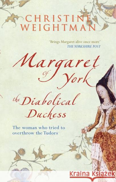 Margaret of York: The Diabolical Duchess Christine Weightman 9781445608198 Amberley Publishing - książka