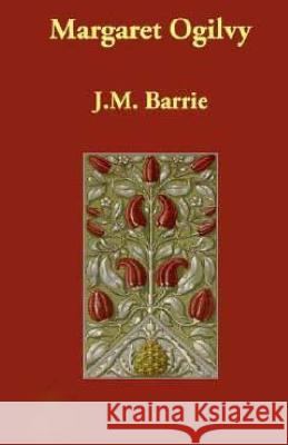 Margaret Ogilvy James Matthew Barrie 9781508986171 Createspace - książka