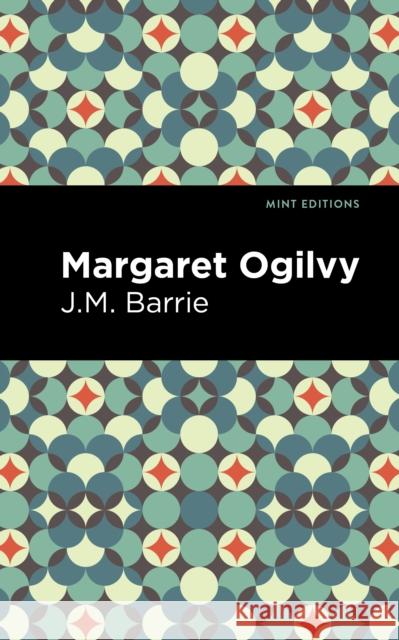 Margaret Ogilvy James Matthew Barrie Mint Editions 9781513222752 Mint Editions - książka