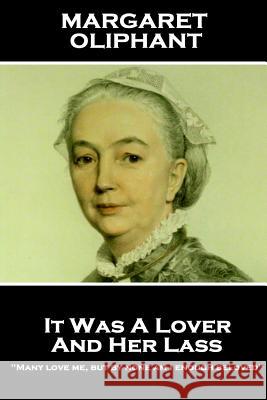 Margaret Oliphant - It Was A Lover & His Lass: 