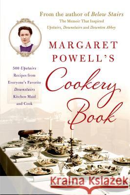Margaret Powell's Cookery Book: 500 Upstairs Recipes from Everyone's Favorite Downstairs Kitchen Maid and Cook Margaret Powell 9781250038562 St. Martin's Griffin - książka