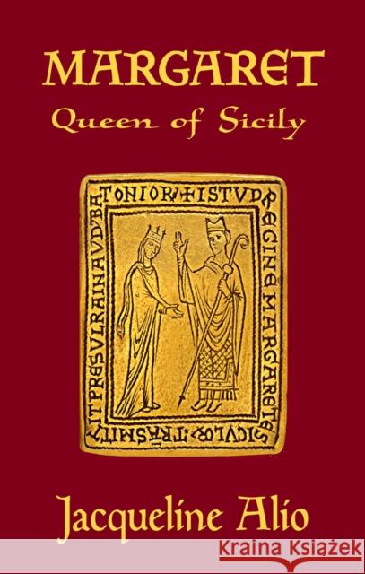 Margaret, Queen of Sicily Jacqueline Alio 9780991588657 Trinacria Editions LLC - książka