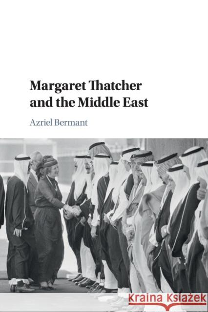 Margaret Thatcher and the Middle East Azriel Bermant 9781316606308 Cambridge University Press - książka