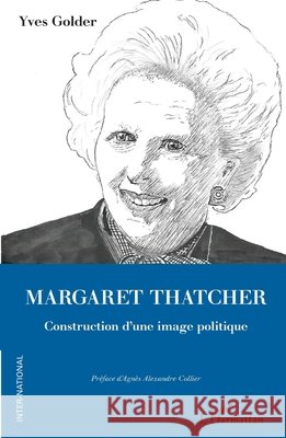 Margaret Thatcher: Construction d'une image politique Golder, Yves 9782343256092 Editions L'Harmattan - książka