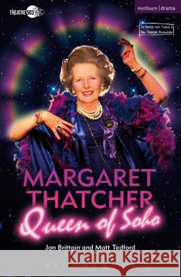 Margaret Thatcher Queen of Soho Jon Brittain & Matt Tedford 9781472577306 BLOOMSBURY METHUEN DRAMA - książka