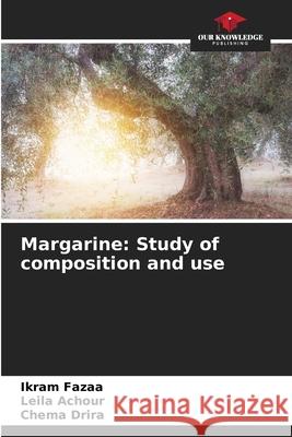 Margarine: Study of composition and use Fazaa, Ikram, Achour, Leila, Drira, Chema 9786208955229 Our Knowledge Publishing - książka