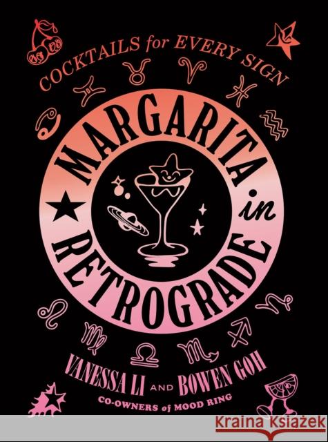 Margarita in Retrograde: Cocktails for Every Sign Vanessa Li Bowen Goh 9781419758898 Abrams - książka