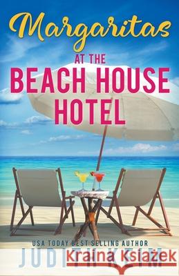 Margaritas at The Beach House Hotel Judith Keim 9781954325050 Wild Quail Publishing - książka