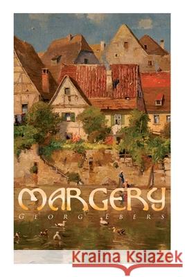 Margery: (Gred) A Tale of Old Nuremberg Georg Ebers, Clara Bell 9788027340798 E-Artnow - książka