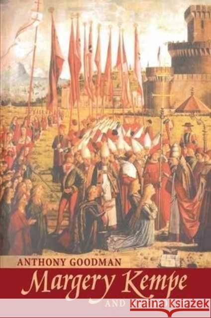 Margery Kempe: And Her World A. E. Goodman 9781138149380 Routledge - książka