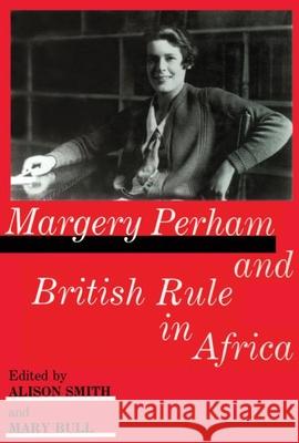 Margery Perham and British Rule in Africa Alison Smith Mary Bull 9780714634517 Frank Cass Publishers - książka