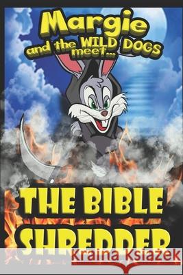 Margie and the Wild Dogs meet the Bible Shredder John Murray 9781706951193 Independently Published - książka