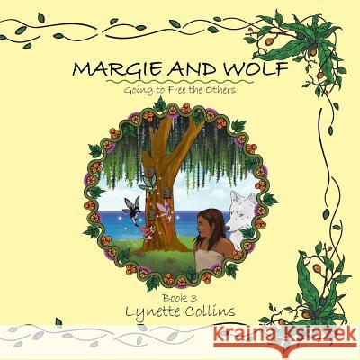 Margie and Wolf: Going to Free the Others Lynette Collins 9781543405200 Xlibris - książka