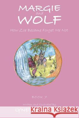Margie and Wolf: How Zoe Became Forget Me Not Lynette Collins 9781984503893 Xlibris Au - książka