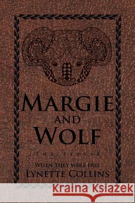 Margie and Wolf: The Series Lynette Collins 9781524516444 Xlibris Au - książka