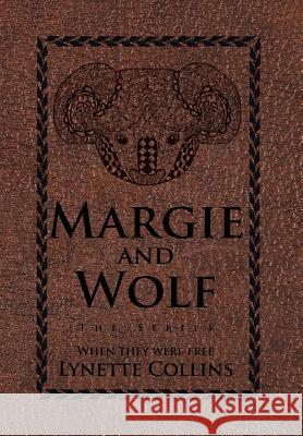 Margie and Wolf: The Series Lynette Collins 9781524516451 Xlibris Au - książka