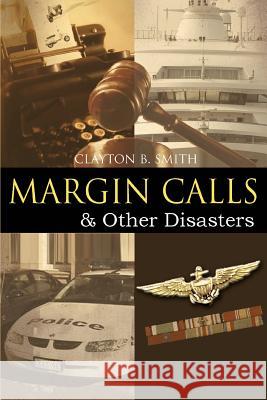 Margin Calls: & Other Disasters Smith, Clayton B. 9780595383047 iUniverse - książka