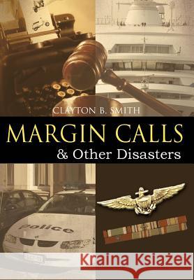 Margin Calls: & Other Disasters Smith, Clayton B. 9780595828401 iUniverse - książka
