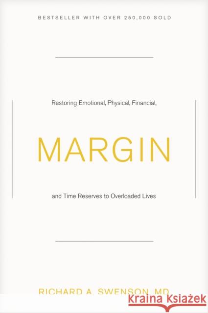 Margin: Restoring Emotional, Physical, Financial, and Time Reserves to Overloaded Lives Swenson, Richard 9781576836828 Navpress Publishing Group - książka