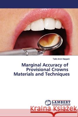 Marginal Accuracy of Provisional Crowns Materials and Techniques Naqash, Talib Amin 9786200095374 LAP Lambert Academic Publishing - książka