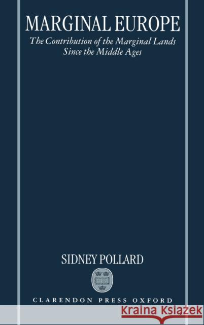 Marginal Europe C Pollard, Sidney 9780198206385 OXFORD UNIVERSITY PRESS - książka