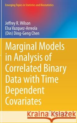 Marginal Models in Analysis of Correlated Binary Data with Time Dependent Covariates Jeffrey R. Wilson Elsa Vazquez Ding-Geng Chen 9783030489038 Springer - książka