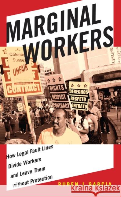 Marginal Workers: How Legal Fault Lines Divide Workers and Leave Them Without Protection Garcia, Ruben J. 9780814732212 New York University Press - książka